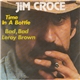 Jim Croce - Time In A Bottle / Bad, Bad Leroy Brown