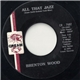 Brenton Wood - All That Jazz / Bless Your Little Heart