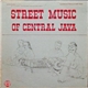 Unknown Artist - Street Music Of Central Java