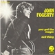 John Fogerty - You Got The Magic / Evil Thing