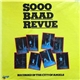 Sooo Baad Revue - Sooo Baad Revue